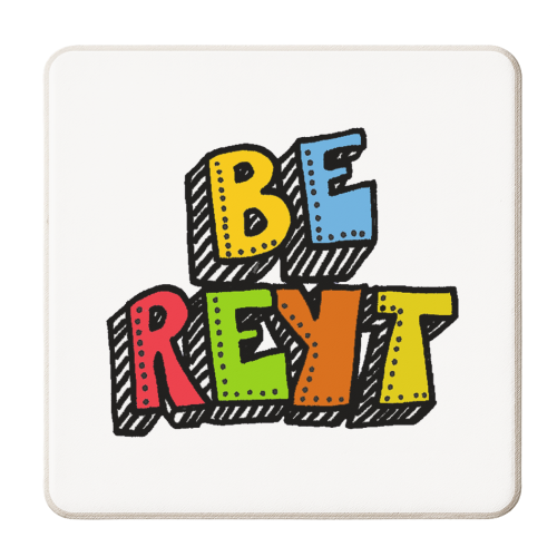Be Reyt - personalised beer coaster by PixieDrew