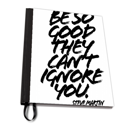 Be So Good They Cant Ignore You. -Steve Martin Quote Grunge Caps - personalised A4, A5, A6 notebook by Toni Scott