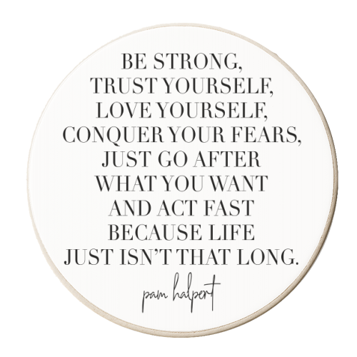 Be Strong, Trust Yourself, Love Yourself, Conquer Your Fears... -Pam Halpert, The Office Quote - personalised beer coaster by Toni Scott