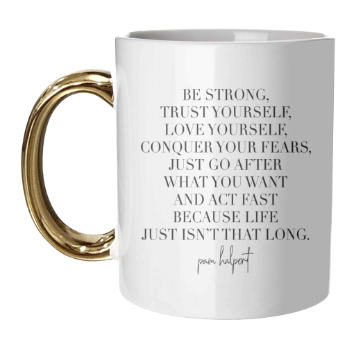 Be Strong, Trust Yourself, Love Yourself, Conquer Your Fears... -Pam Halpert, The Office Quote - unique mug by Toni Scott