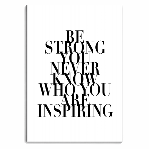 Be Strong You Never Know Who You Are Inspiring - personalised A4, A5, A6 notebook by Toni Scott