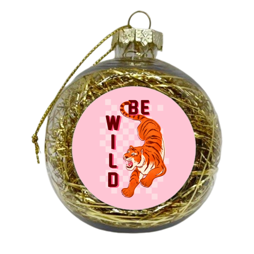 Be Wild Tiger - xmas bauble by Ania Wieclaw