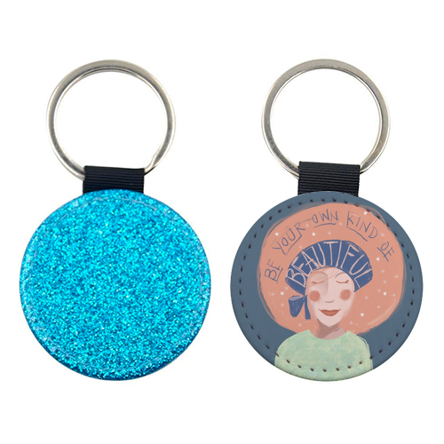 Be your own kind of beautiful - keyring by Giddy Kipper