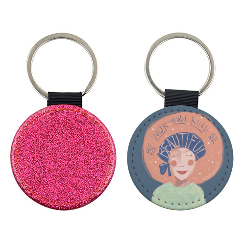 Be your own kind of beautiful - keyring by Giddy Kipper