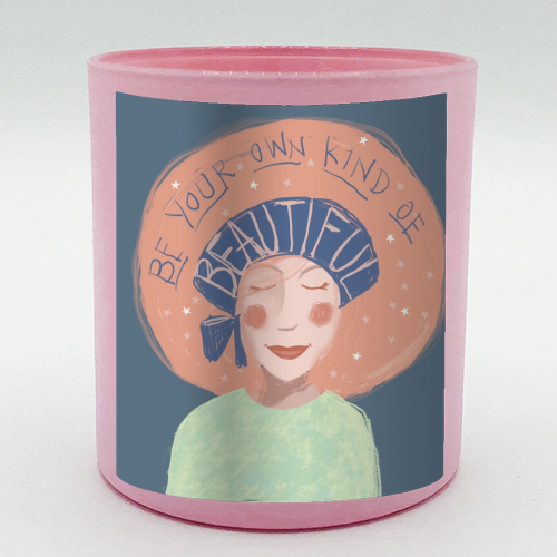 Be your own kind of beautiful - scented candle by Giddy Kipper