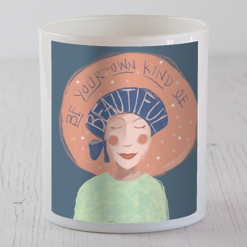 Be your own kind of beautiful - scented candle by Giddy Kipper