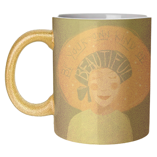Be your own kind of beautiful - unique mug by Giddy Kipper