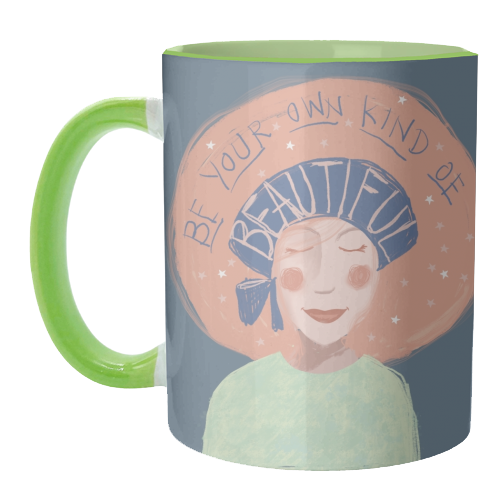 Be your own kind of beautiful - unique mug by Giddy Kipper