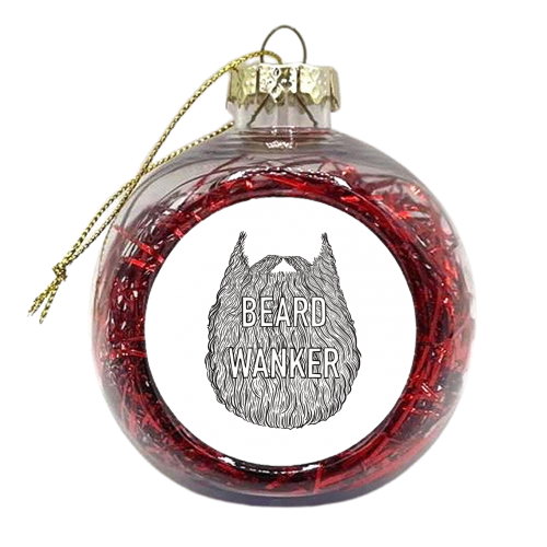Beard Wanker - xmas bauble by Adam Regester