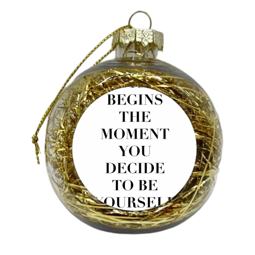 Beauty Begins the Moment You Decide to Be Yourself. -Coco Chanel Quote - xmas bauble by Toni Scott