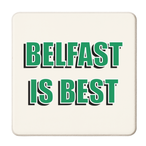 Belfast Is Best - personalised beer coaster by Adam Regester