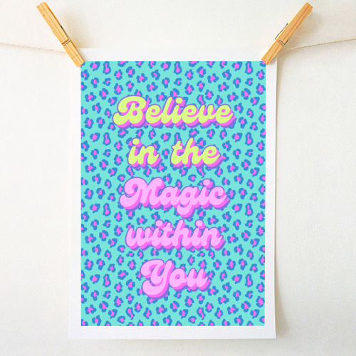 Believe in the Magic Within You - A1 - A4 art print by Nida Designs
