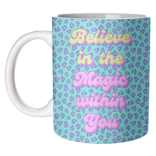 Believe in the Magic Within You - unique mug by Nida Designs