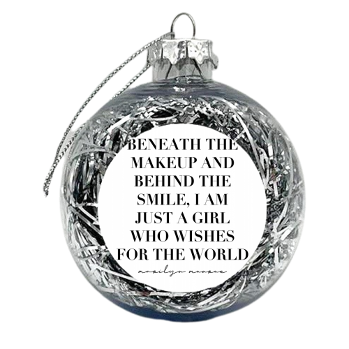 Beneath the Makeup and Behind the Smile, I Am Just A Girl Who Wishes for the World. -Marilyn Monroe Quote - xmas bauble by Toni Scott