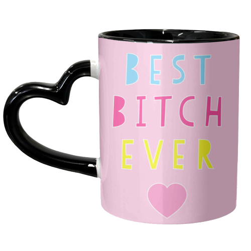 Best Bitch Ever - unique mug by Adam Regester