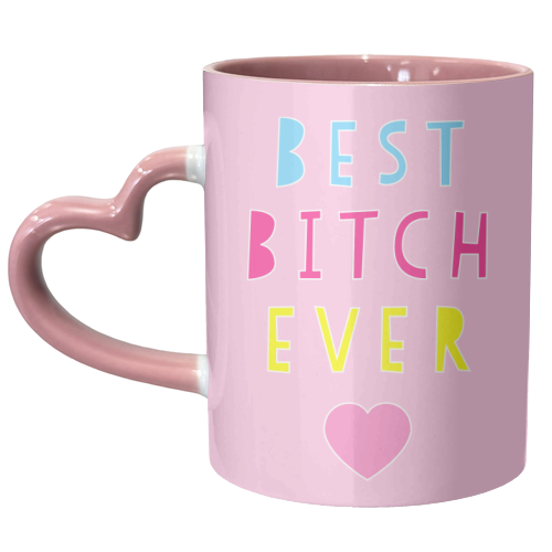 Best Bitch Ever - unique mug by Adam Regester