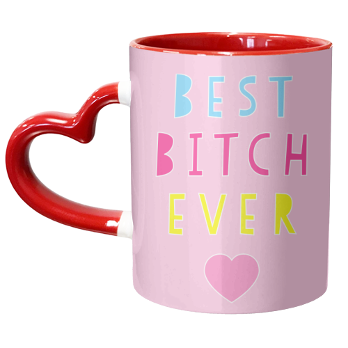 Best Bitch Ever - unique mug by Adam Regester