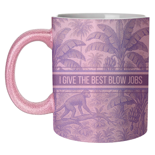 Best Blow Jobs - unique mug by Lilly Rose