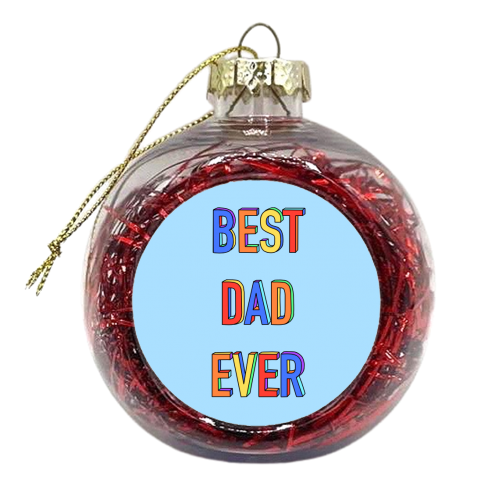 Best Dad Ever (3D Hand Drawn Version) - xmas bauble by Adam Regester