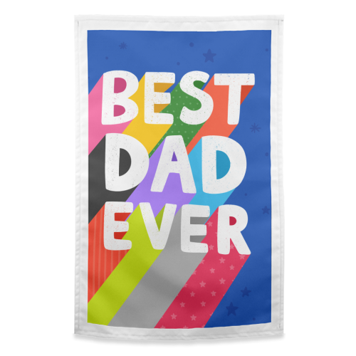 Best Dad Ever - funny tea towel by Loren Grosvenor