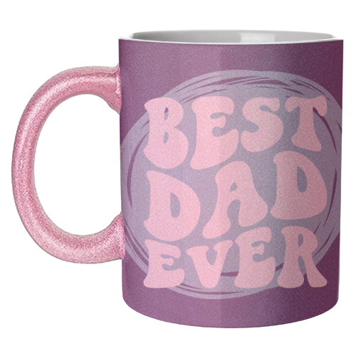 Best Dad Ever Gift - unique mug by Giddy Kipper