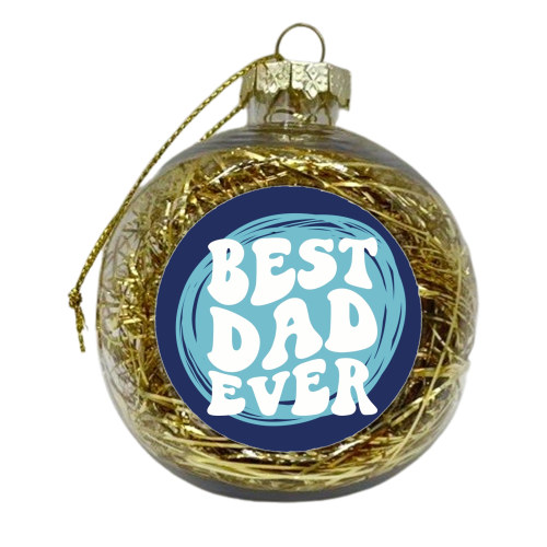 Best Dad Ever Gift - xmas bauble by Giddy Kipper