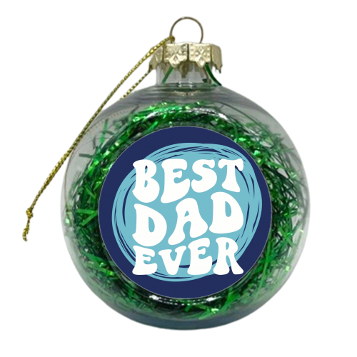 Best Dad Ever Gift - xmas bauble by Giddy Kipper