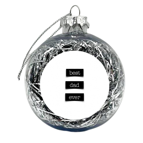 Best Dad Ever (Message Tape Version) - xmas bauble by Adam Regester