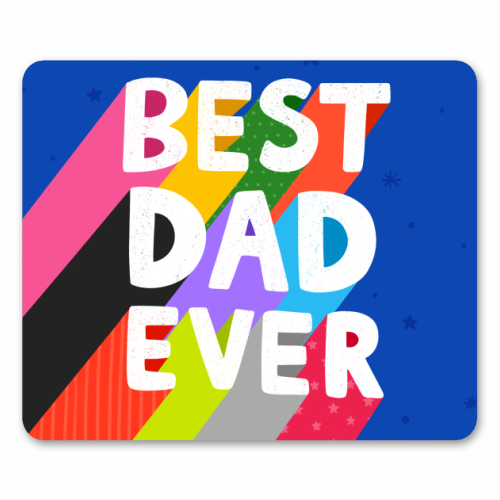 Best Dad Ever - mouse mat by Loren Grosvenor