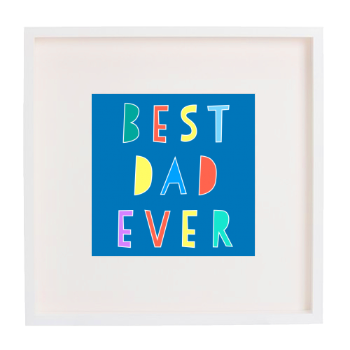 Best Dad Ever Typographic Design - framed poster print by Adam Regester