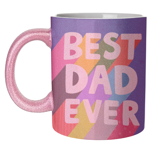Best Dad Ever - unique mug by Loren Grosvenor