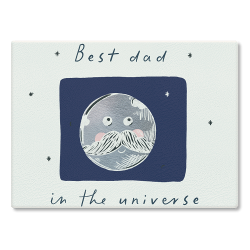 best Dad in the Universe Cute Design - glass chopping board by Lisa Wardle