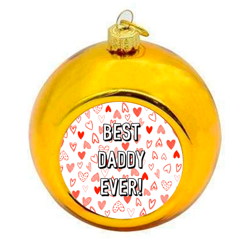 Best Daddy Ever (red heart pattern) - colourful christmas bauble by Adam Regester