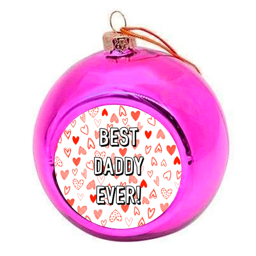 Best Daddy Ever (red heart pattern) - colourful christmas bauble by Adam Regester
