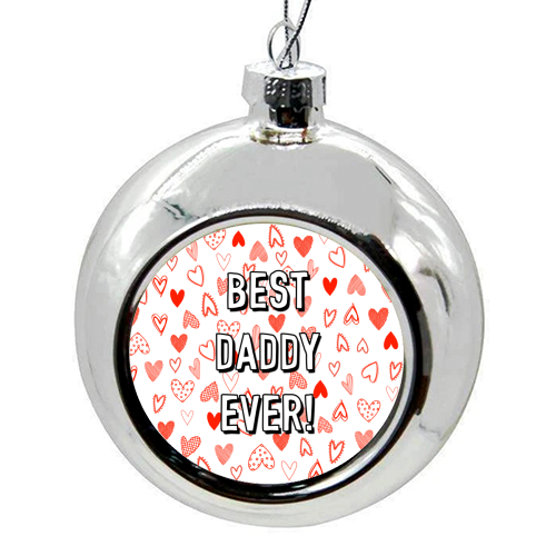 Best Daddy Ever (red heart pattern) - colourful christmas bauble by Adam Regester