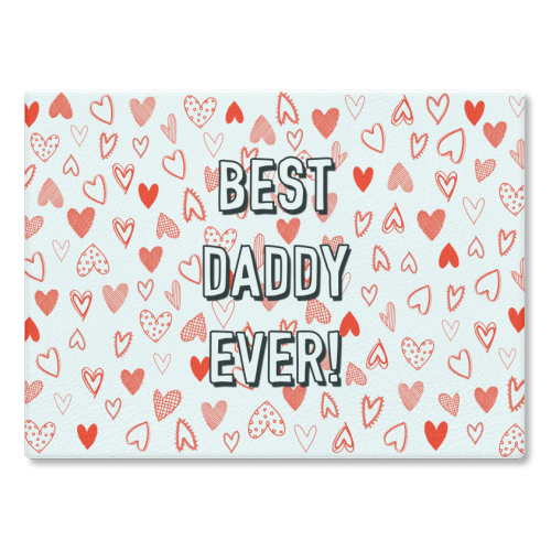 Best Daddy Ever (red heart pattern) - glass chopping board by Adam Regester
