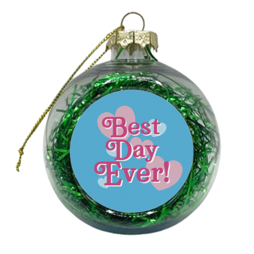 Best Day Ever! - xmas bauble by Giddy Kipper