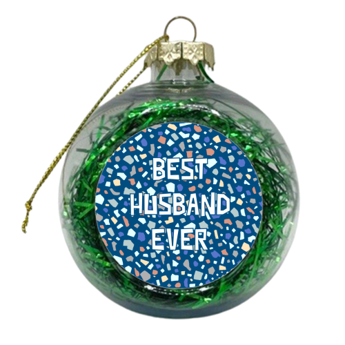 Best Husband Ever (Terrazzo Version) - xmas bauble by Adam Regester