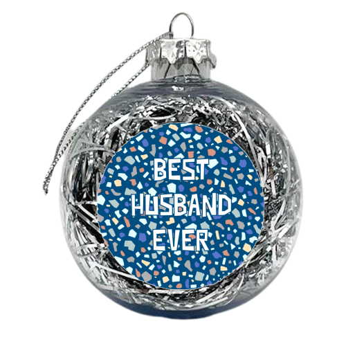 Best Husband Ever (Terrazzo Version) - xmas bauble by Adam Regester