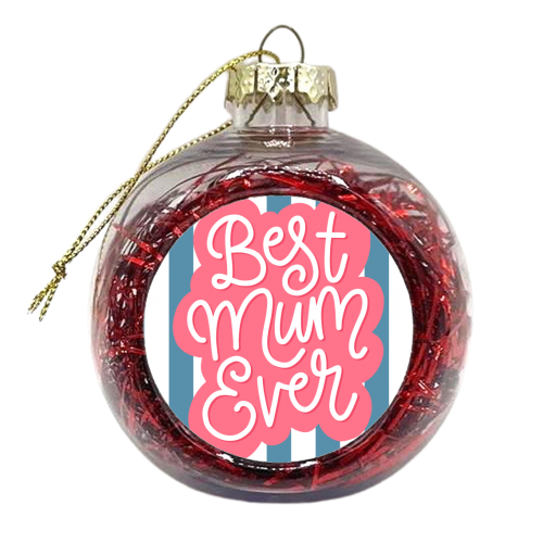 Best Mum Ever - xmas bauble by Natalie Rodrigues