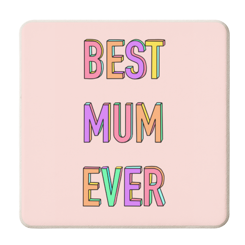 Best Mum Ever (Colourful 3D Letter Version) - personalised beer coaster by Adam Regester