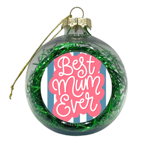 Best Mum Ever - xmas bauble by Natalie Rodrigues