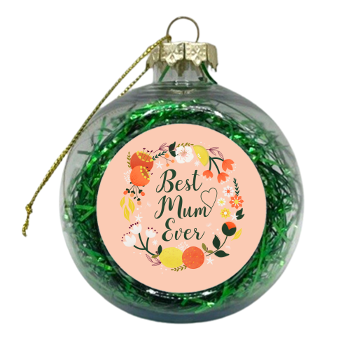 Best Mum Ever - Flowers and Fruit Typography - xmas bauble by Ania Wieclaw