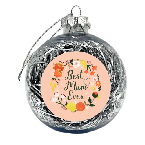 Best Mum Ever - Flowers and Fruit Typography - xmas bauble by Ania Wieclaw