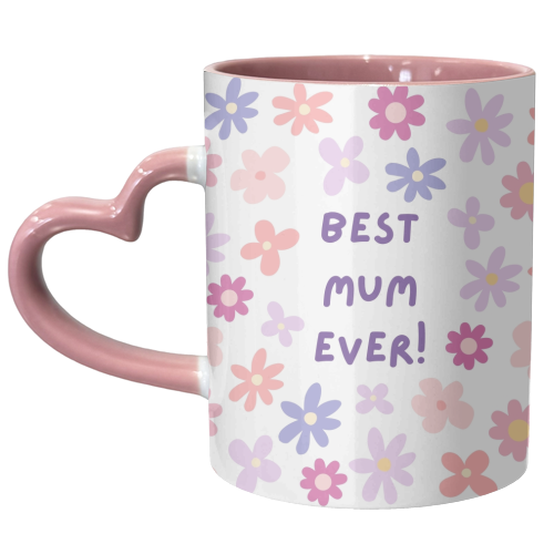 Best Mum Ever - Happy Mother's Day! - unique mug by Lilly Rose