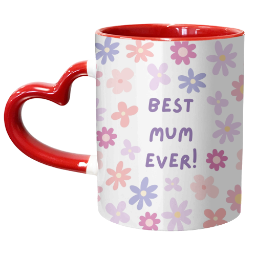 Best Mum Ever - Happy Mother's Day! - unique mug by Lilly Rose
