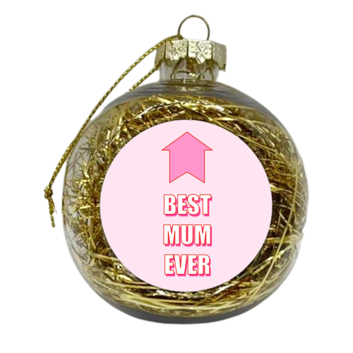 Best Mum Ever This Way - xmas bauble by Adam Regester