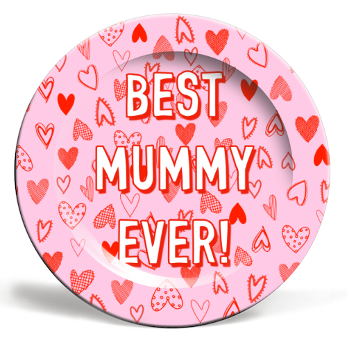 Best Mummy Ever! (heart pattern) - ceramic dinner plate by Adam Regester