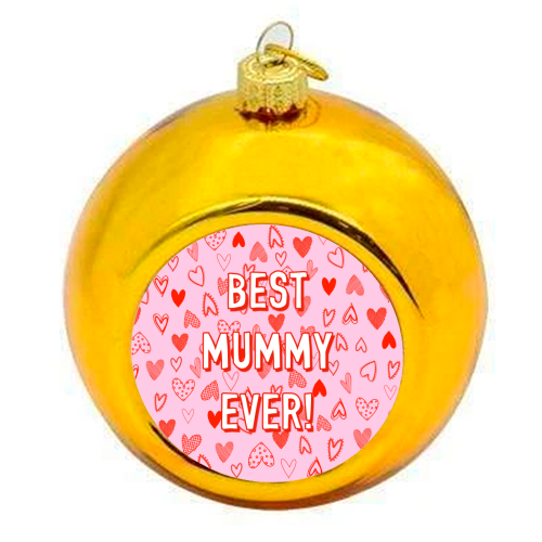Best Mummy Ever! (heart pattern) - colourful christmas bauble by Adam Regester