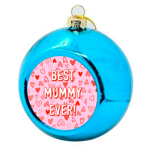 Best Mummy Ever! (heart pattern) - colourful christmas bauble by Adam Regester